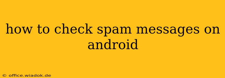 how to check spam messages on android