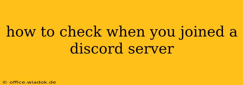 how to check when you joined a discord server