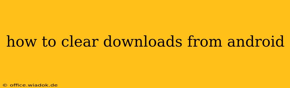 how to clear downloads from android