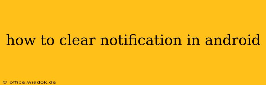 how to clear notification in android