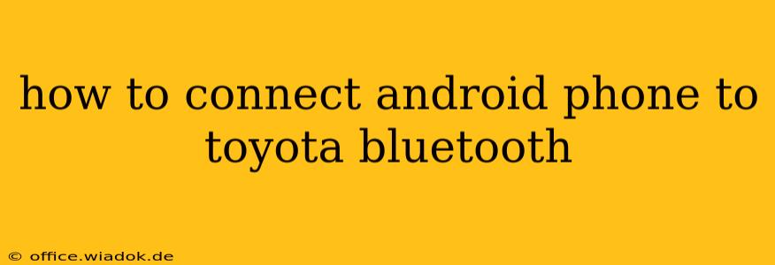 how to connect android phone to toyota bluetooth