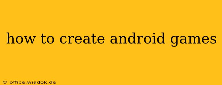 how to create android games