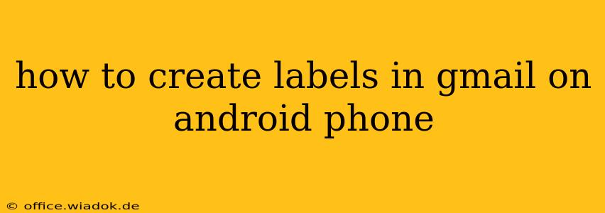 how to create labels in gmail on android phone