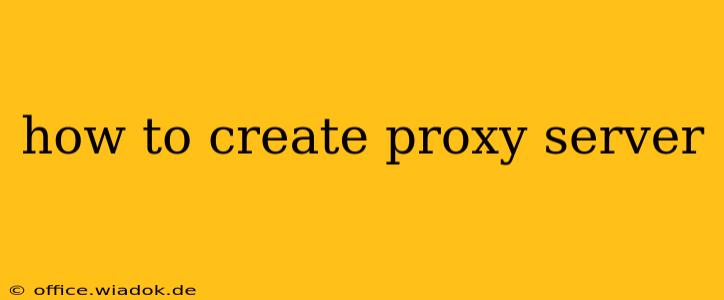 how to create proxy server