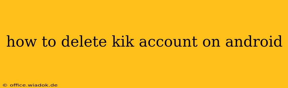 how to delete kik account on android