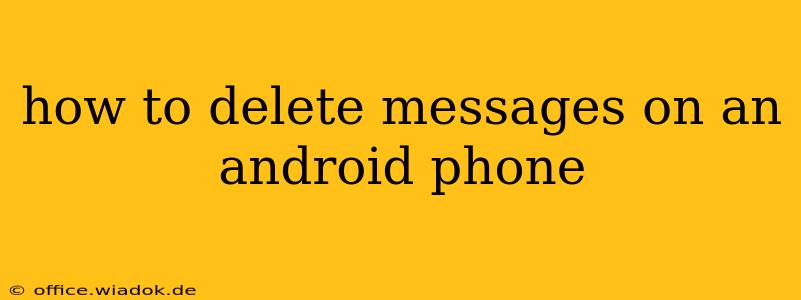 how to delete messages on an android phone