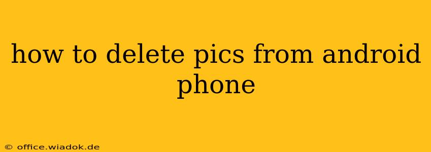 how to delete pics from android phone