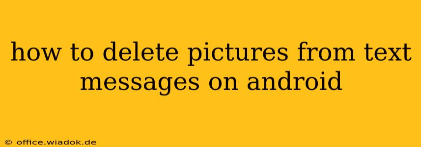 how to delete pictures from text messages on android