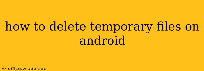 how to delete temporary files on android