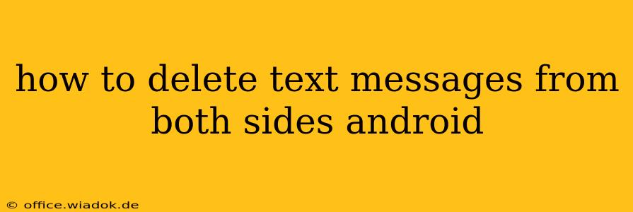 how to delete text messages from both sides android