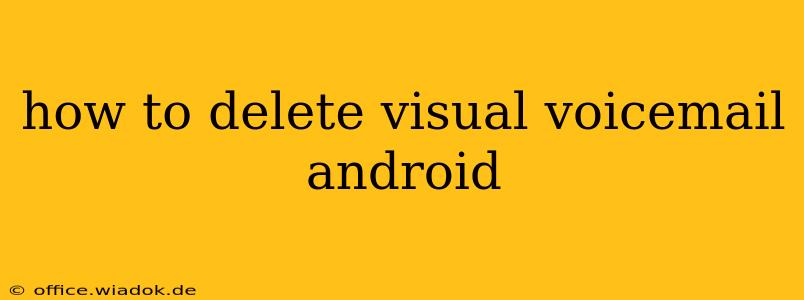 how to delete visual voicemail android