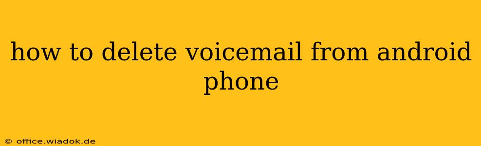 how to delete voicemail from android phone