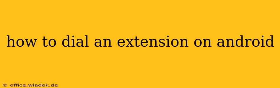 how to dial an extension on android