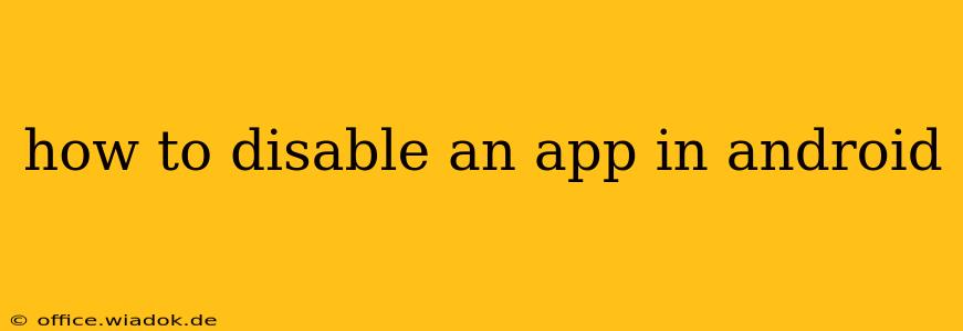 how to disable an app in android