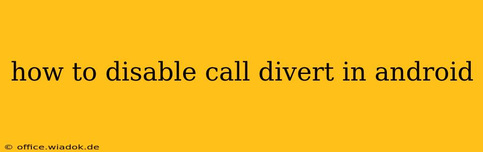 how to disable call divert in android