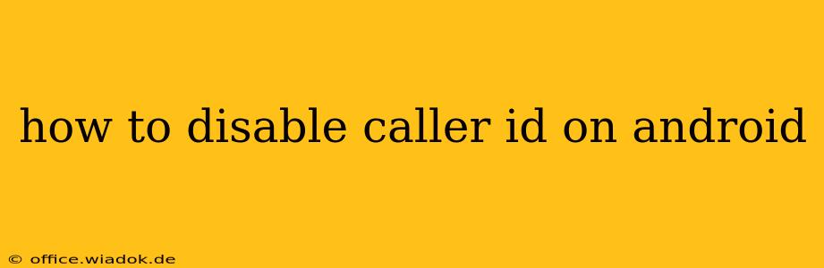 how to disable caller id on android