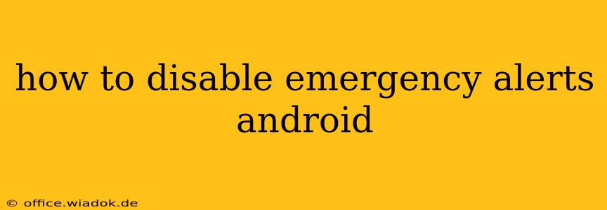 how to disable emergency alerts android