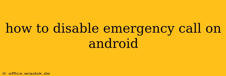 how to disable emergency call on android