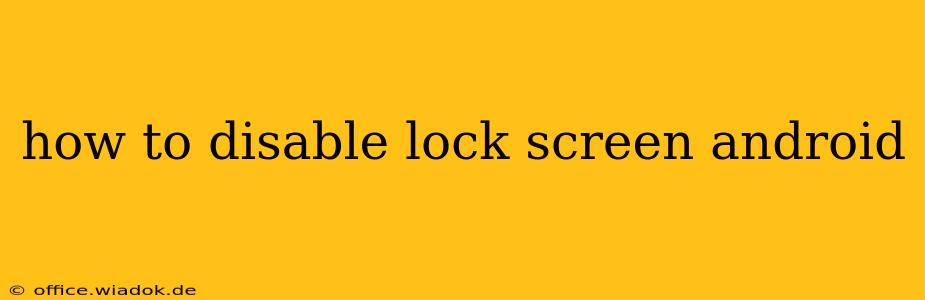 how to disable lock screen android