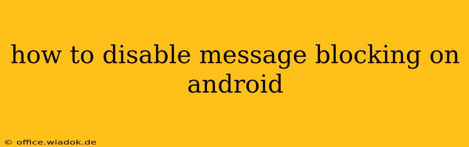 how to disable message blocking on android