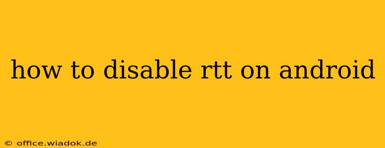 how to disable rtt on android