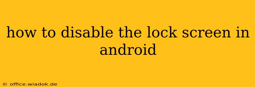 how to disable the lock screen in android