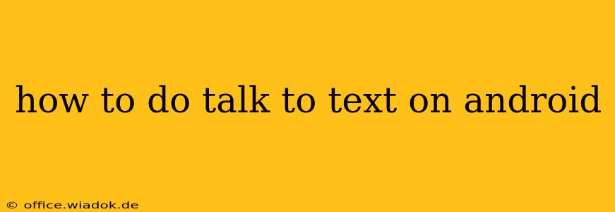 how to do talk to text on android