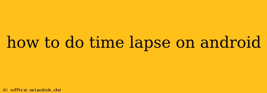 how to do time lapse on android