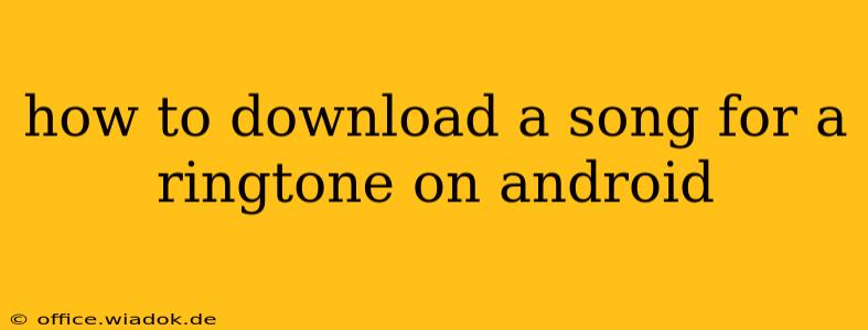 how to download a song for a ringtone on android