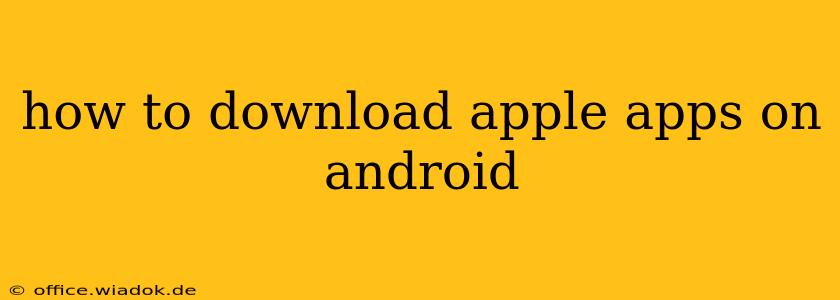 how to download apple apps on android