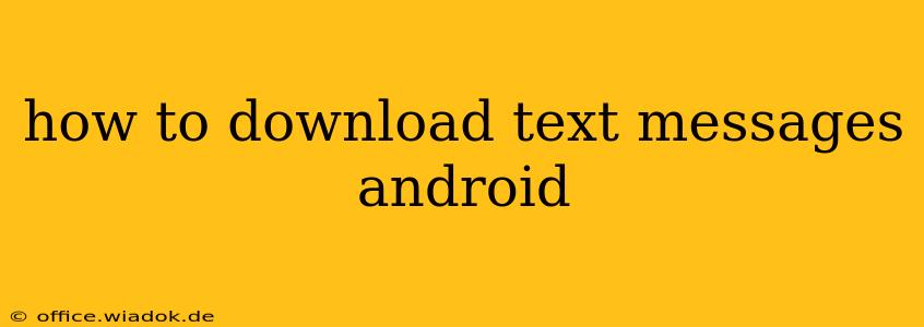 how to download text messages android