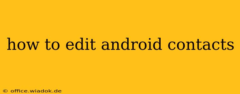 how to edit android contacts