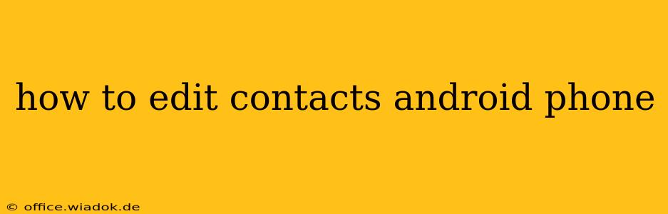 how to edit contacts android phone