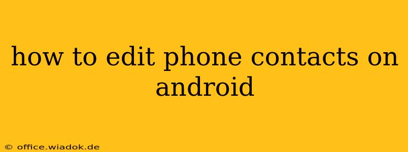 how to edit phone contacts on android