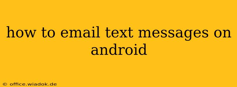 how to email text messages on android