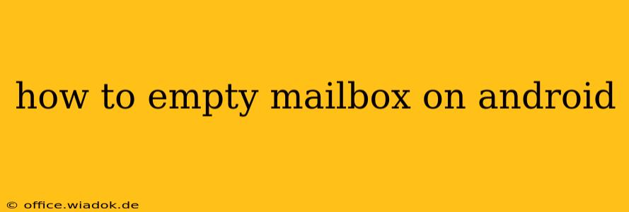 how to empty mailbox on android