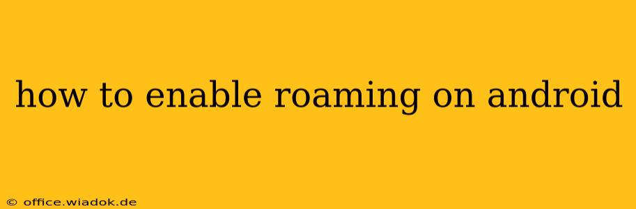 how to enable roaming on android