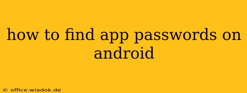 how to find app passwords on android