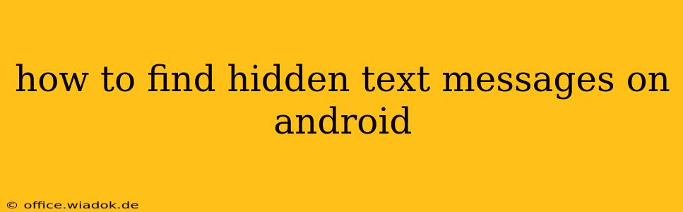 how to find hidden text messages on android