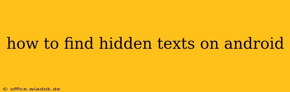 how to find hidden texts on android