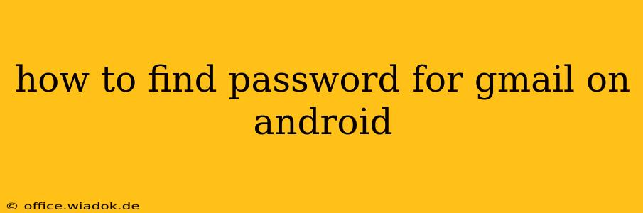 how to find password for gmail on android