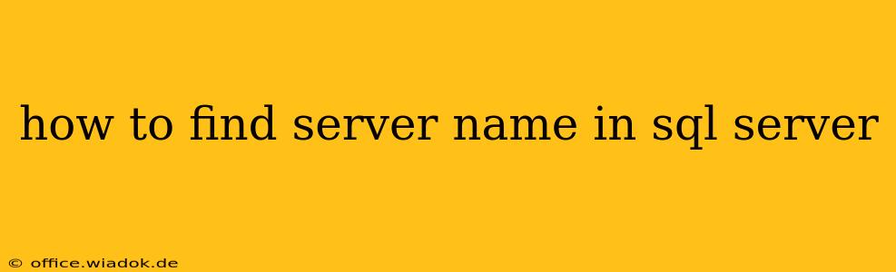 how to find server name in sql server