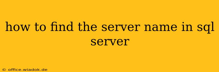 how to find the server name in sql server