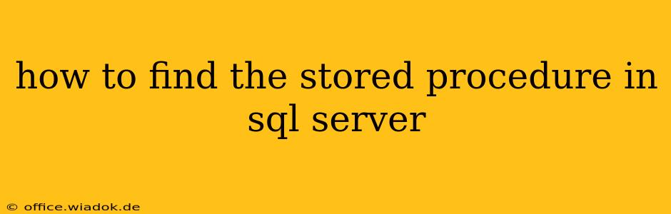 how to find the stored procedure in sql server