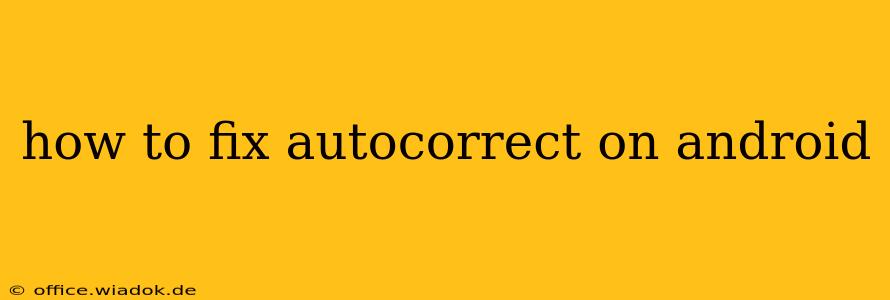 how to fix autocorrect on android