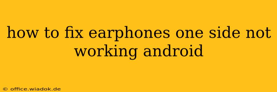 how to fix earphones one side not working android