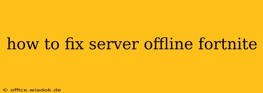 how to fix server offline fortnite