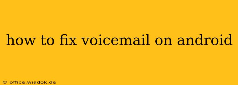 how to fix voicemail on android