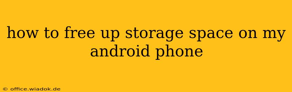 how to free up storage space on my android phone