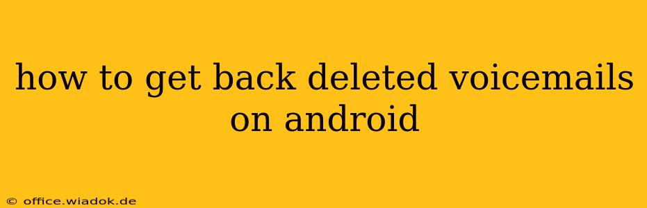 how to get back deleted voicemails on android